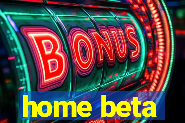 home beta