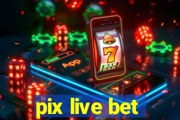 pix live bet