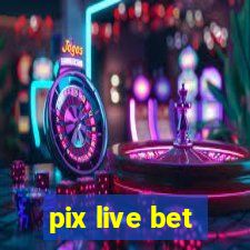 pix live bet