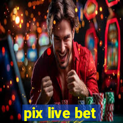 pix live bet