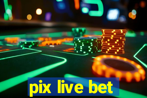 pix live bet