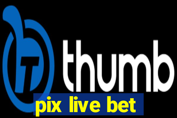 pix live bet