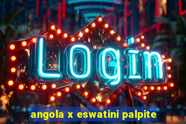 angola x eswatini palpite