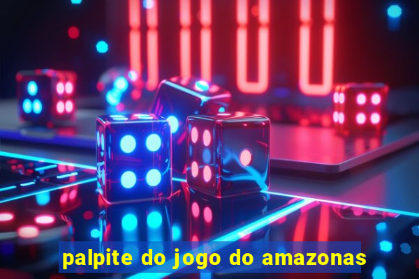 palpite do jogo do amazonas