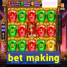 bet making