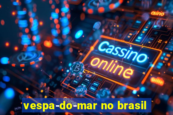 vespa-do-mar no brasil