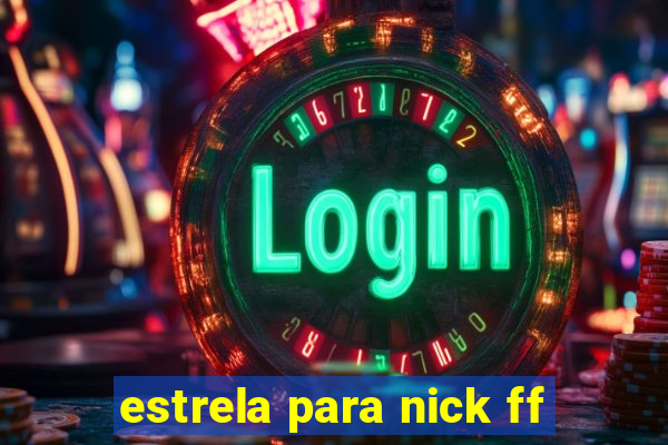 estrela para nick ff