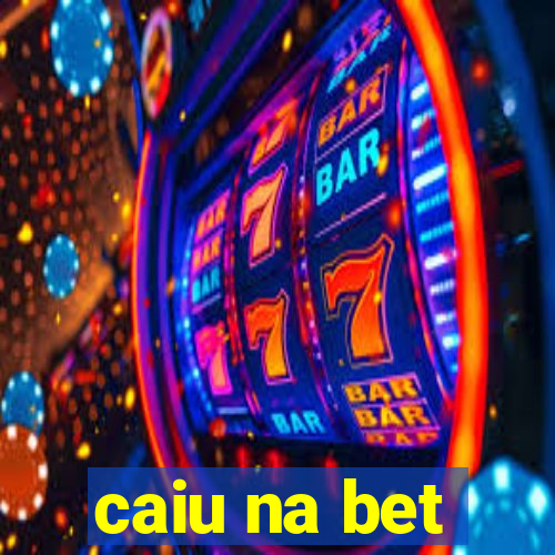 caiu na bet