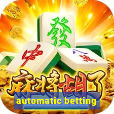 automatic betting