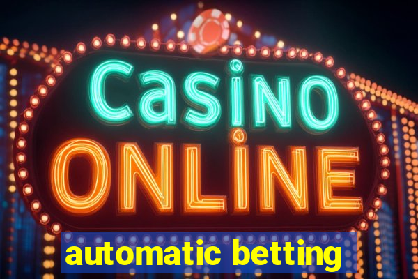 automatic betting