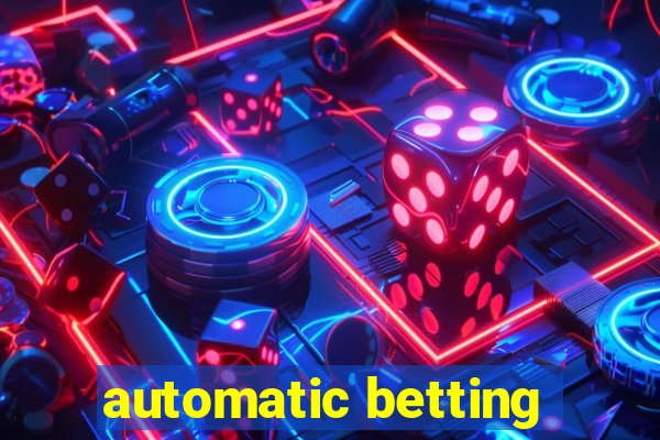 automatic betting