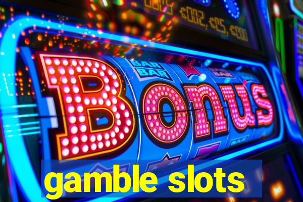 gamble slots