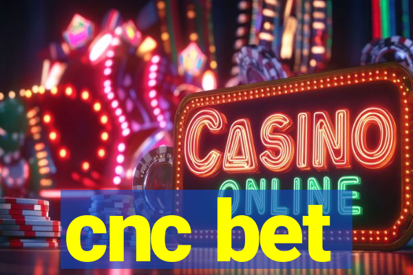 cnc bet