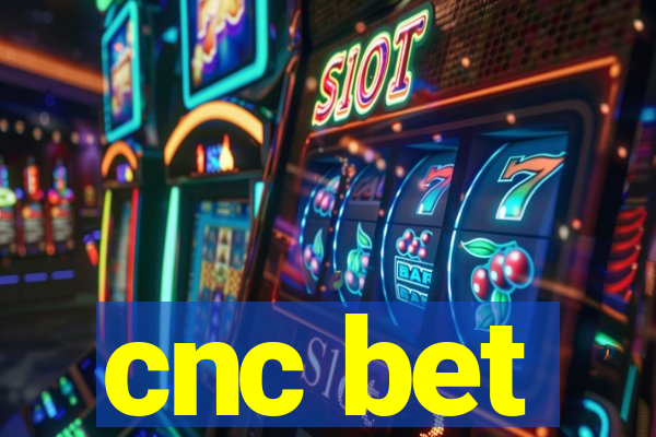 cnc bet