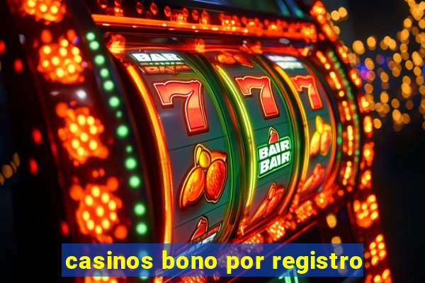 casinos bono por registro