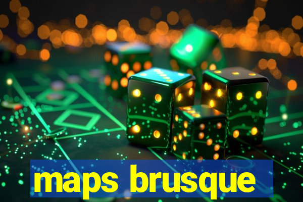 maps brusque