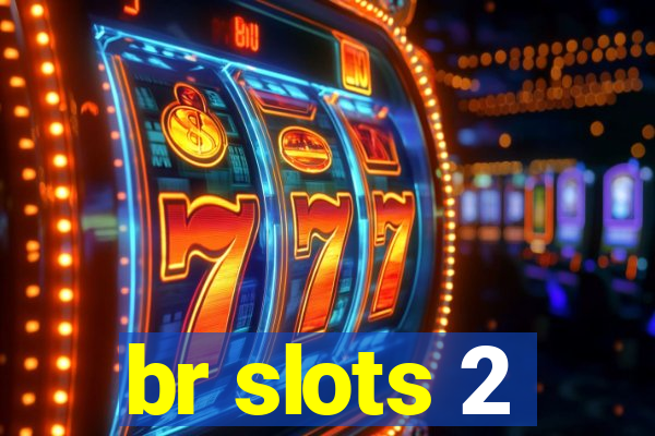 br slots 2