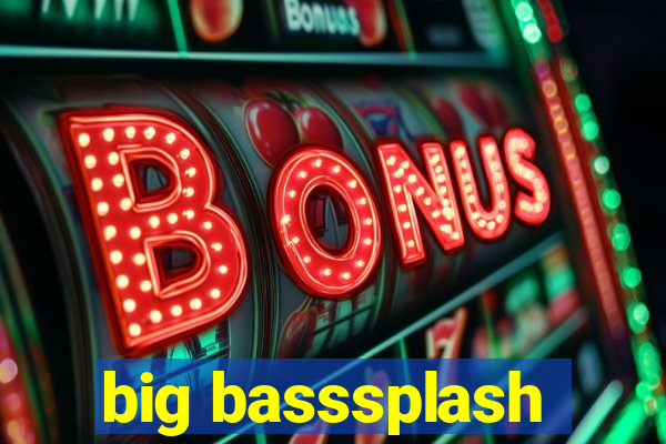 big basssplash