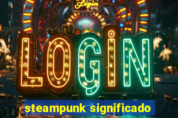 steampunk significado