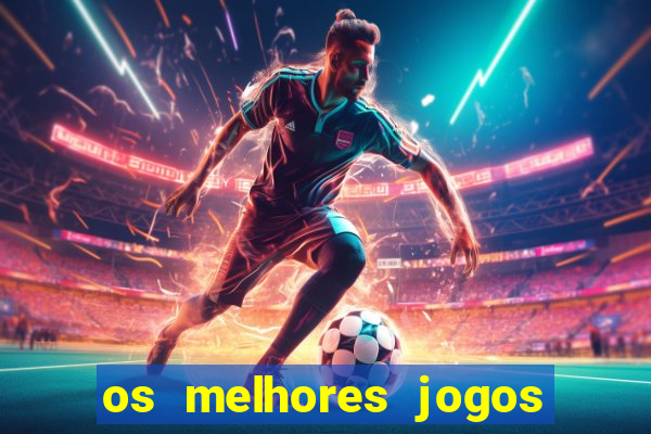 os melhores jogos do tigrinho