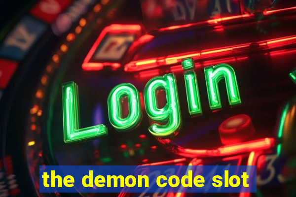 the demon code slot