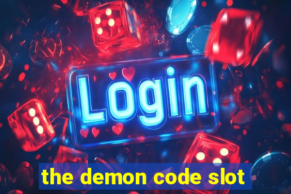 the demon code slot