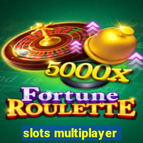 slots multiplayer