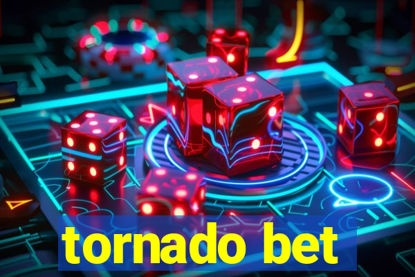 tornado bet