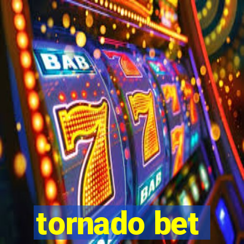 tornado bet