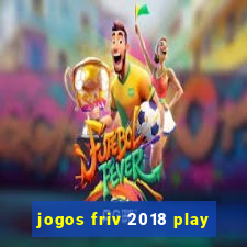 jogos friv 2018 play