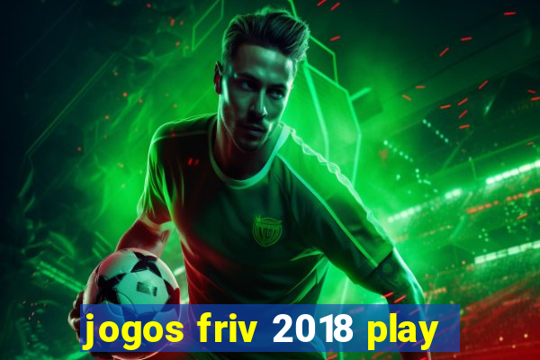 jogos friv 2018 play