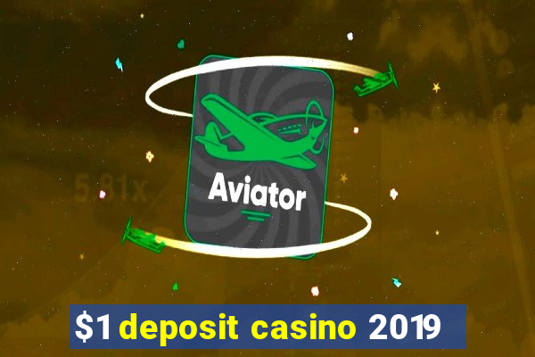 $1 deposit casino 2019