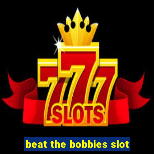 beat the bobbies slot