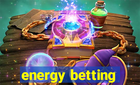 energy betting