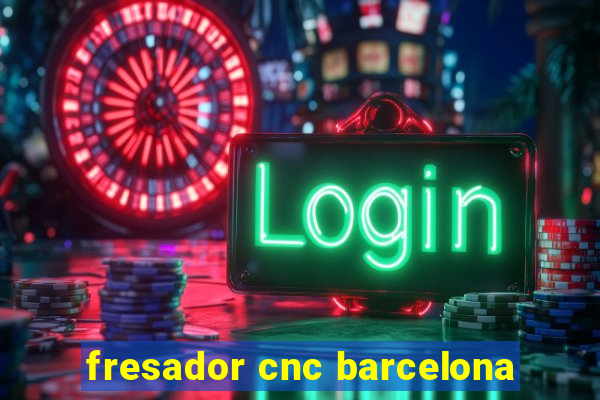 fresador cnc barcelona