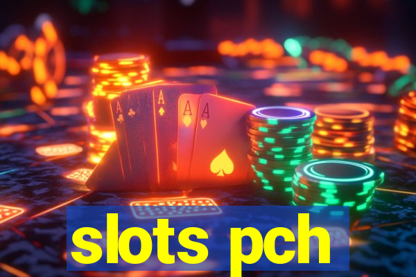 slots pch