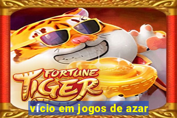 vício em jogos de azar