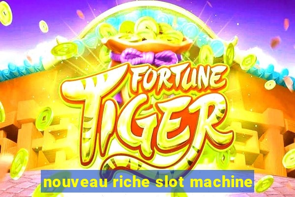 nouveau riche slot machine