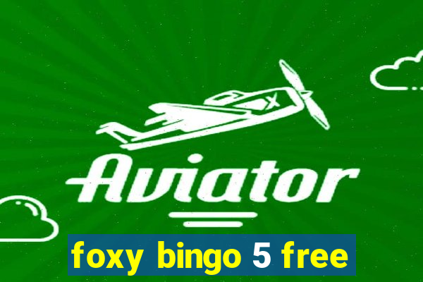 foxy bingo 5 free