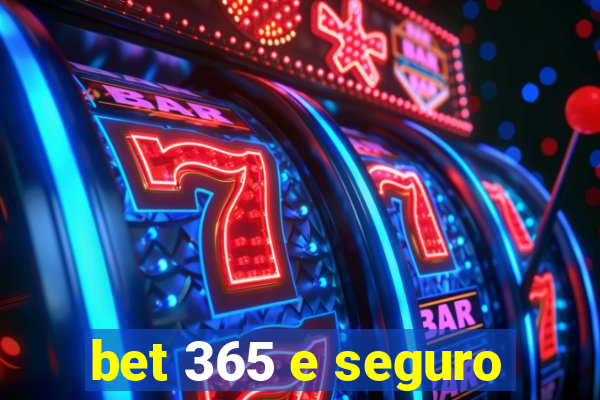 bet 365 e seguro