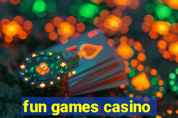 fun games casino