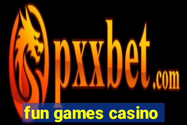 fun games casino