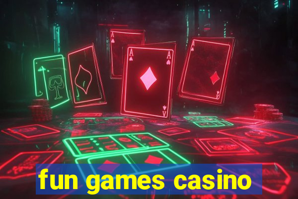 fun games casino