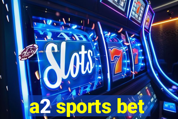 a2 sports bet