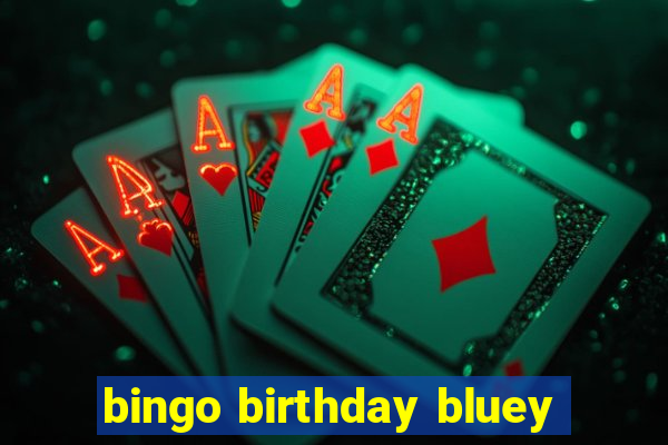 bingo birthday bluey