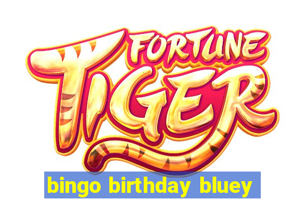 bingo birthday bluey