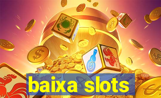 baixa slots