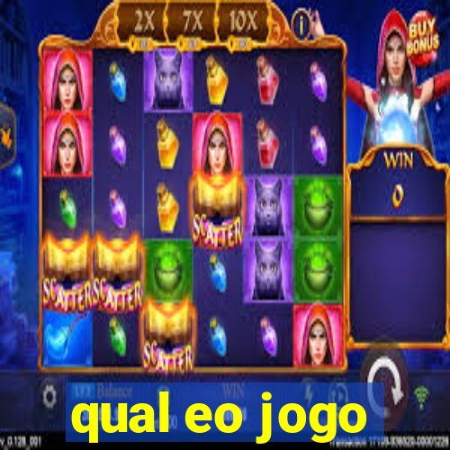 qual eo jogo