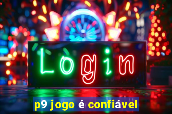 p9 jogo é confiável