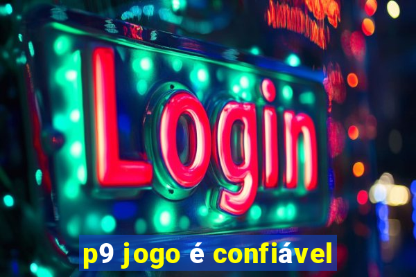 p9 jogo é confiável